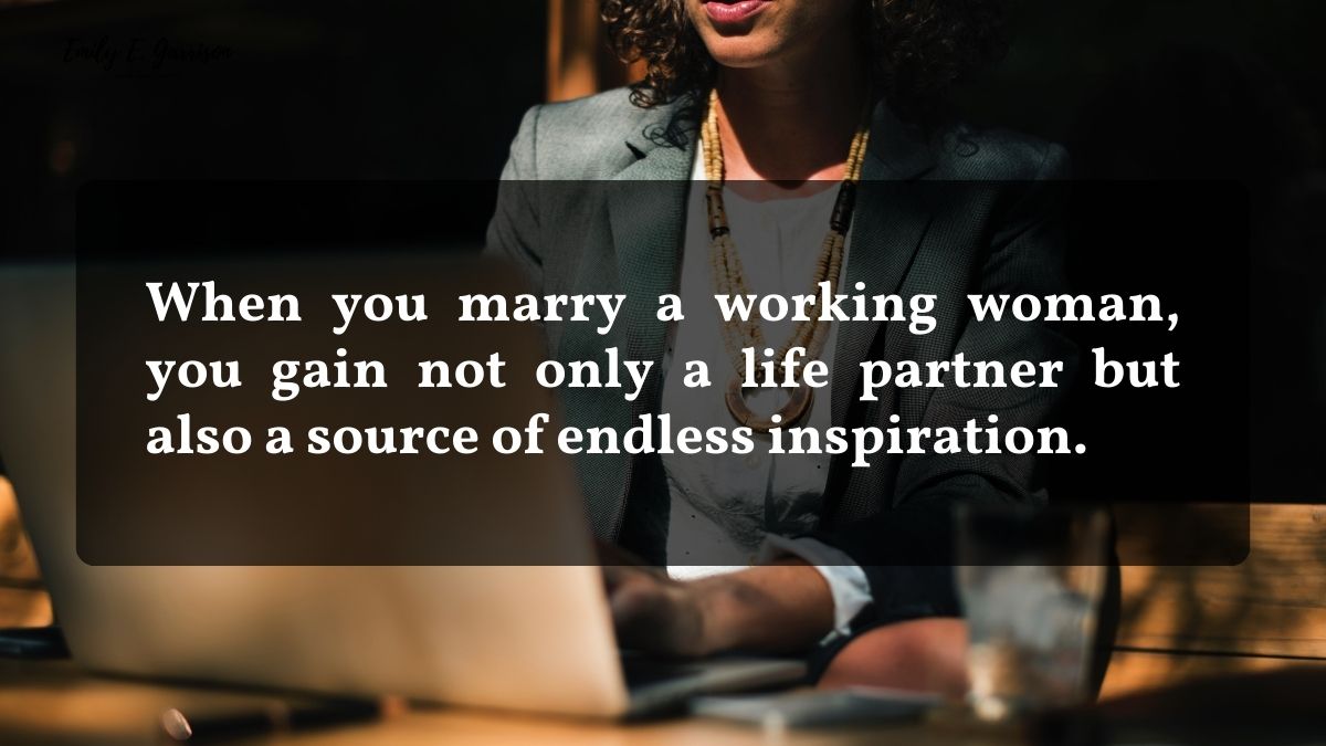 Inspirational if you marry a working woman quotes