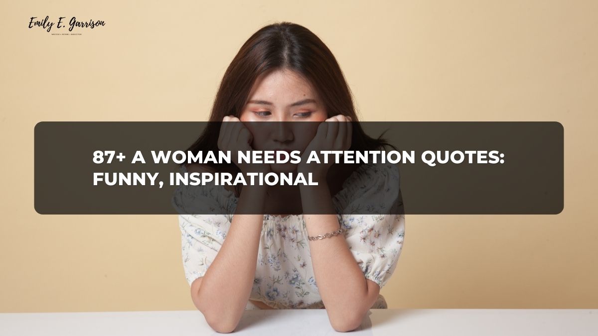 a woman needs attention quotes